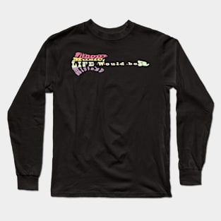 Music Quote Long Sleeve T-Shirt